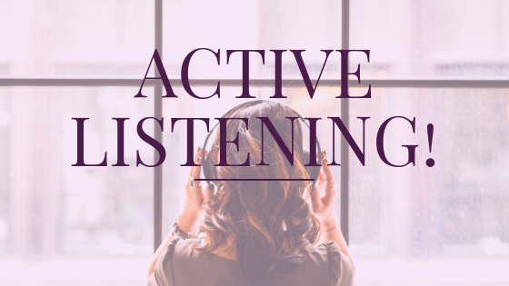 Active listening!